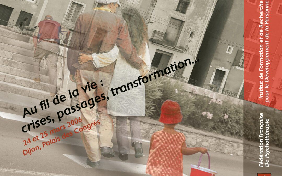 Colloque 2006 – Au fil de la vie : crises, passages, transformation…
