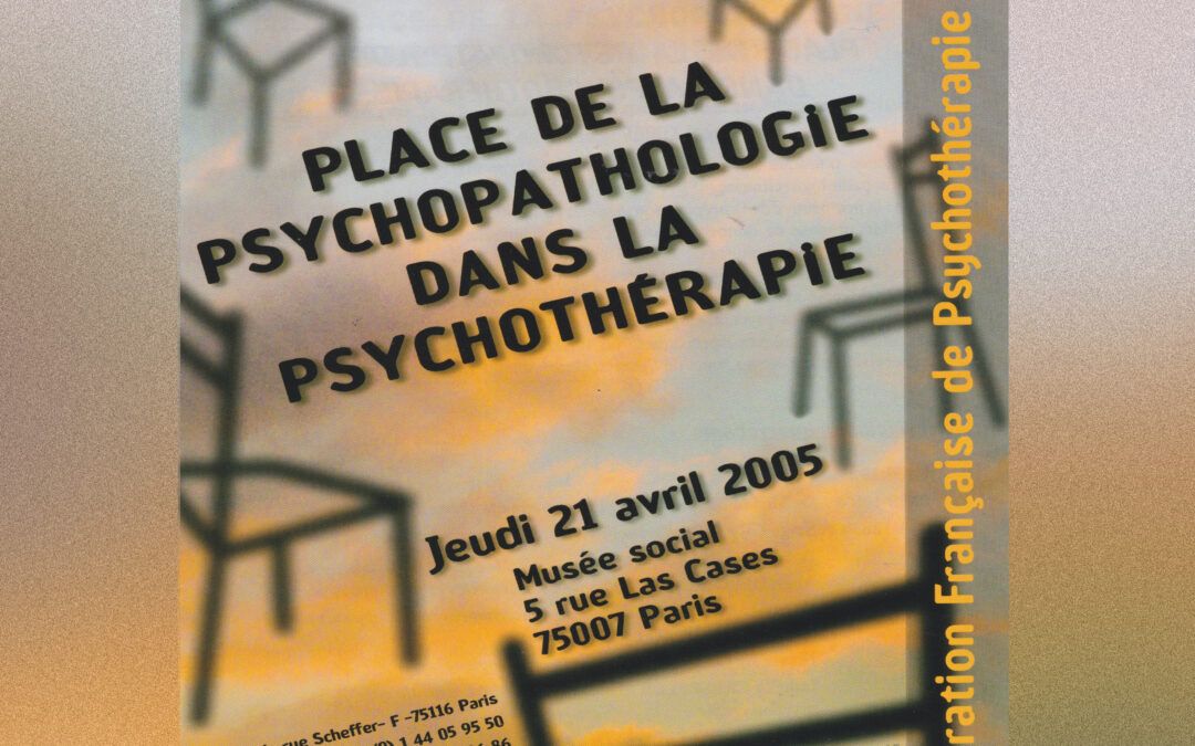 Colloque 2005 – Place de la psychopathologie dans la psychothérapie