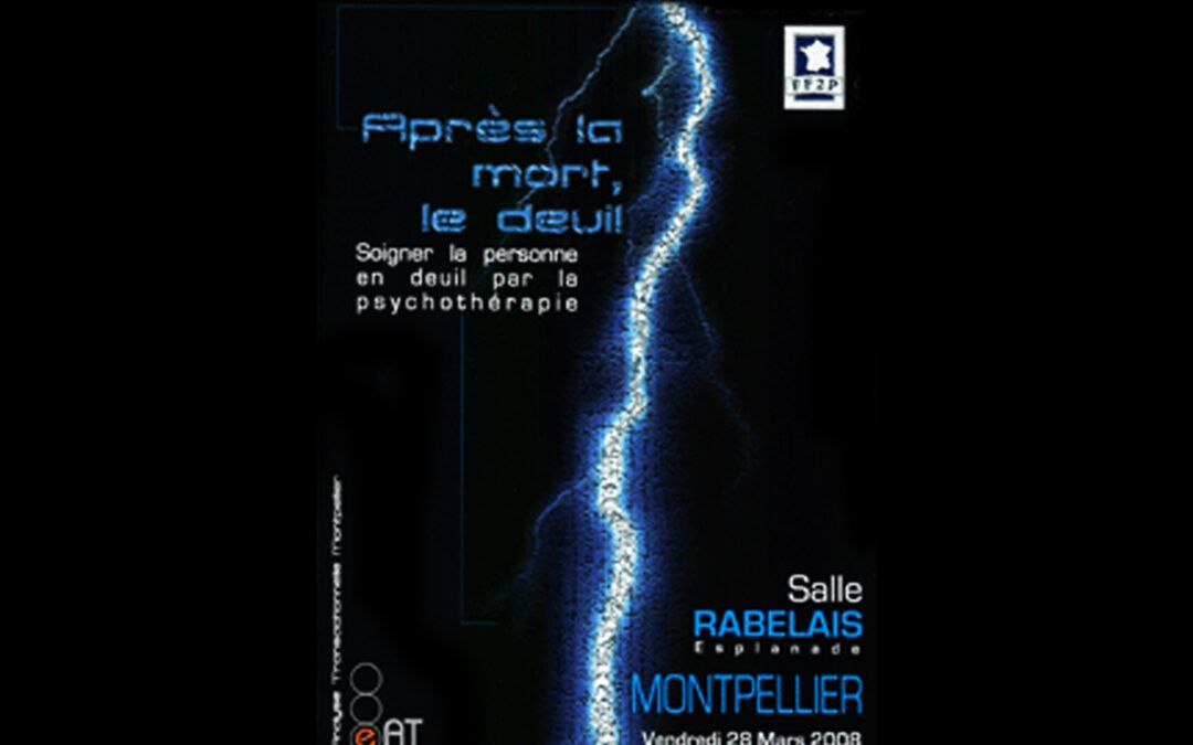Colloque 2008 – Montpellier – Après la mort, le deuil